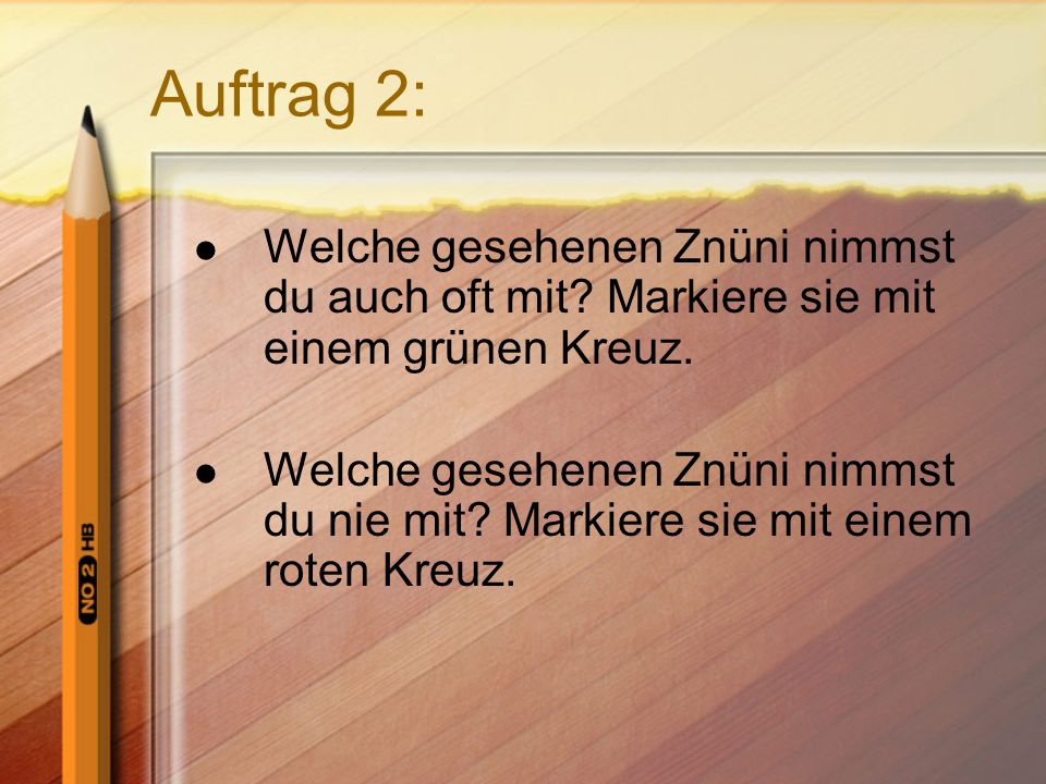 Auftrag 2: Welche gesehenen Znüni nimmst du auch oft mit Markiere sie mit einem grünen Kreuz.