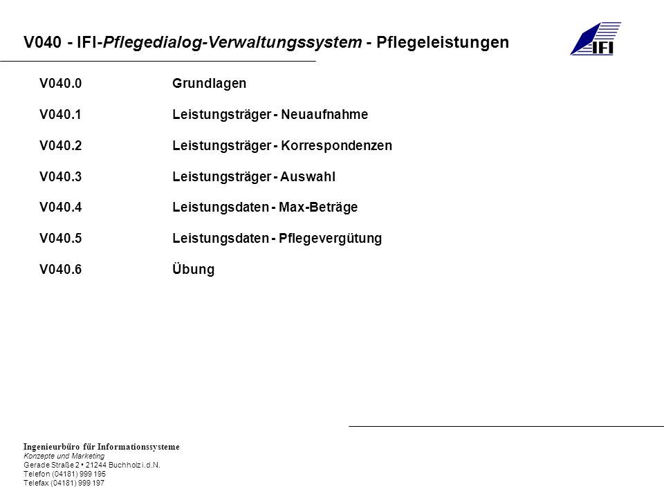 V040.0 Grundlagen V040.1 Leistungsträger - Neuaufnahme. V040.2 Leistungsträger - Korrespondenzen.