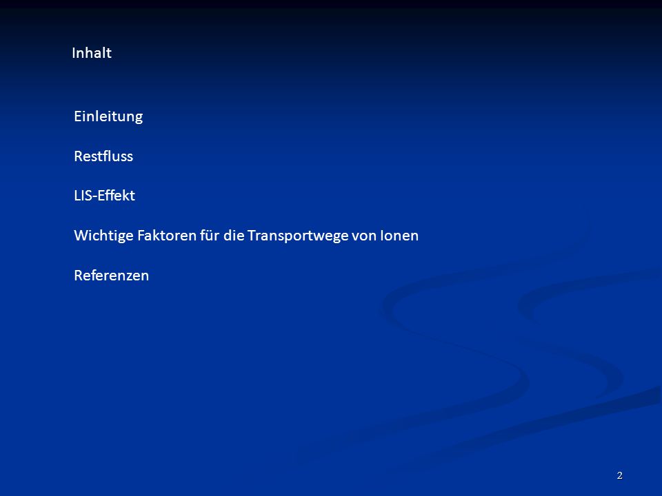 Inhalt Einleitung Restfluss LIS-Effekt Wichtige Faktoren für die Transportwege von Ionen Referenzen