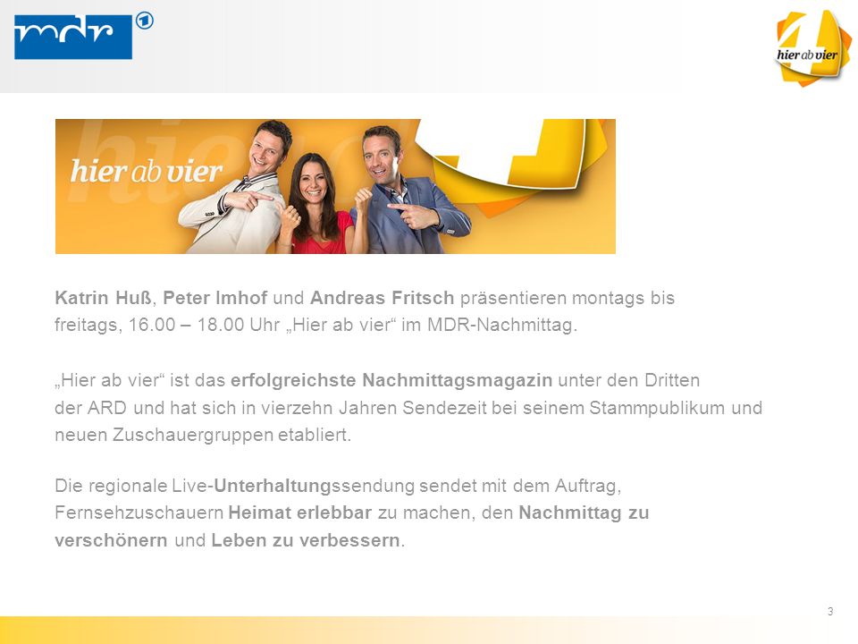 Katrin Huß, Peter Imhof und Andreas Fritsch präsentieren montags bis