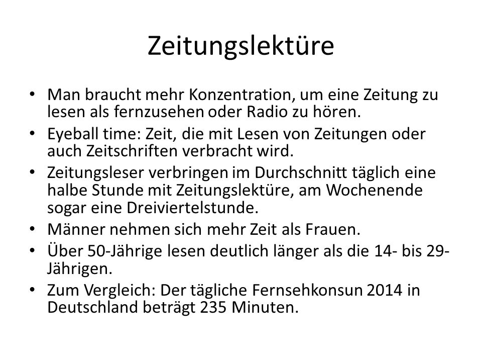 Zeitungslektüre Man braucht mehr Konzentration, um eine Zeitung zu lesen als fernzusehen oder Radio zu hören.