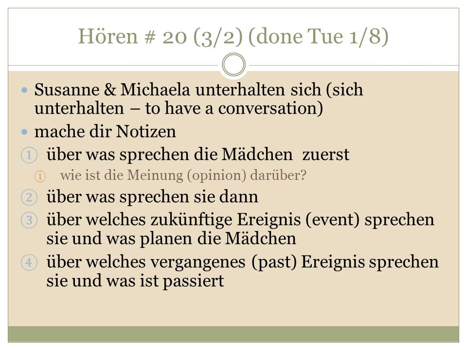 Hören # 20 (3/2) (done Tue 1/8) Susanne & Michaela unterhalten sich (sich unterhalten – to have a conversation)