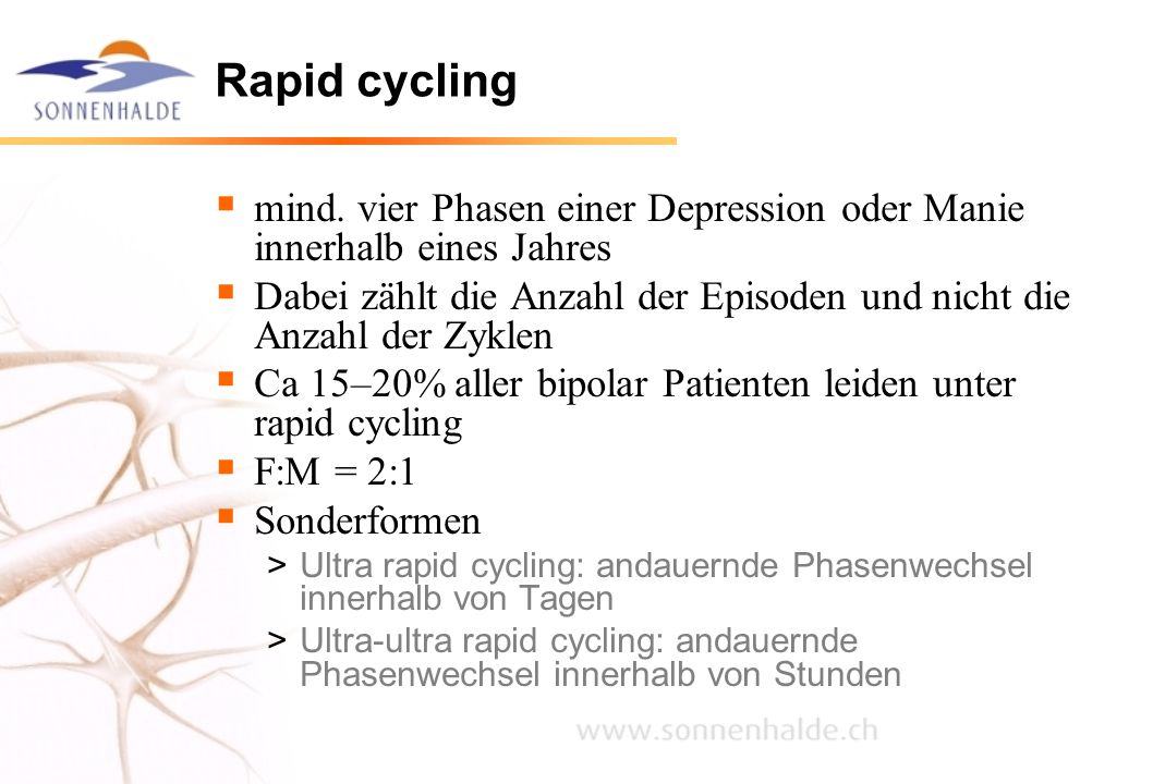 Rapid cycling mind. vier Phasen einer Depression oder Manie innerhalb eines Jahres.