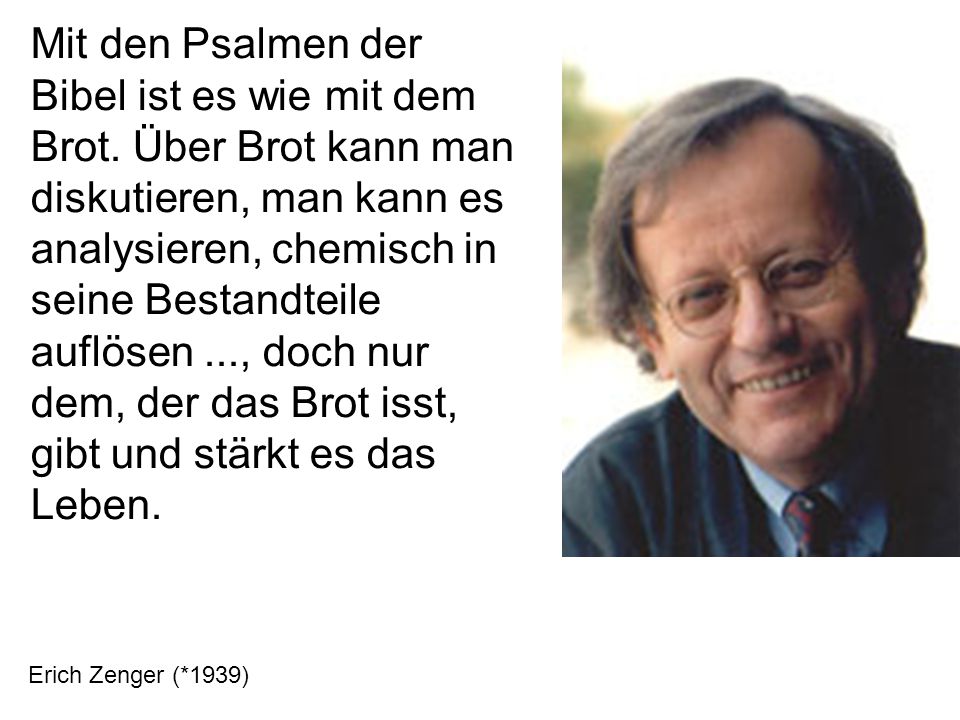 Mit den Psalmen der Bibel ist es wie mit dem Brot