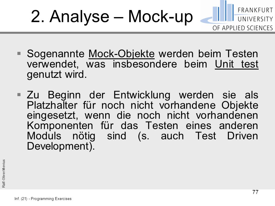 2. Analyse – Mock-up Sogenannte Mock-Objekte werden beim Testen verwendet, was insbesondere beim Unit test genutzt wird.