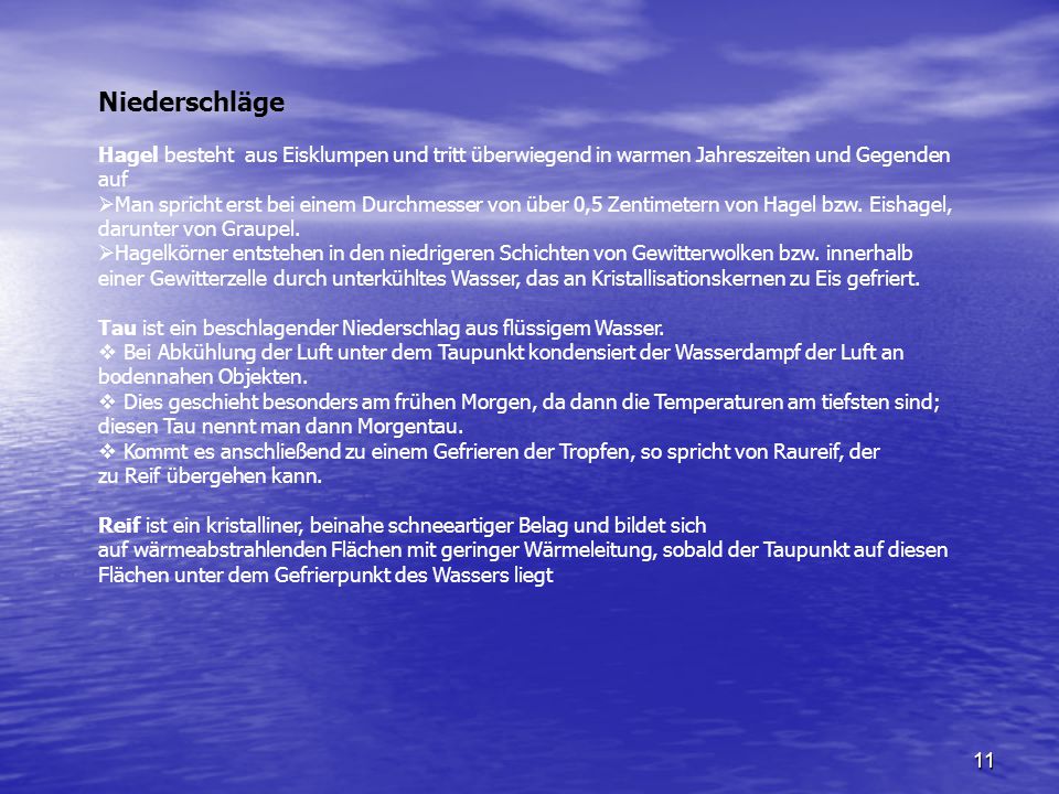Niederschläge Hagel besteht aus Eisklumpen und tritt überwiegend in warmen Jahreszeiten und Gegenden auf.