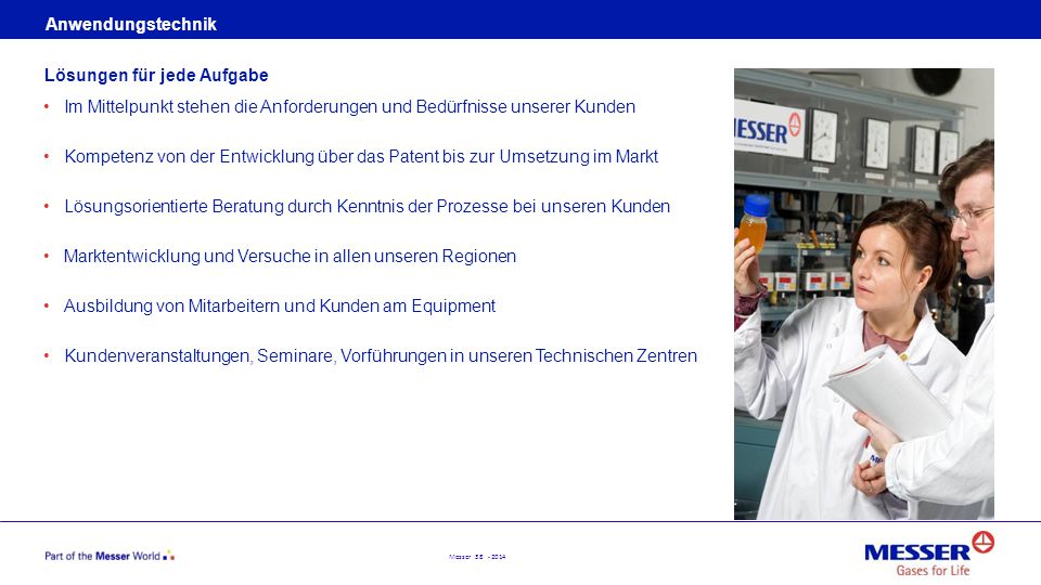 Anwendungstechnik Lösungen für jede Aufgabe. Im Mittelpunkt stehen die Anforderungen und Bedürfnisse unserer Kunden.