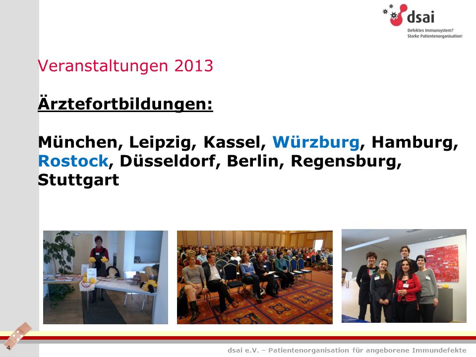 Veranstaltungen 2013 Ärztefortbildungen: München, Leipzig, Kassel, Würzburg, Hamburg, Rostock, Düsseldorf, Berlin, Regensburg, Stuttgart