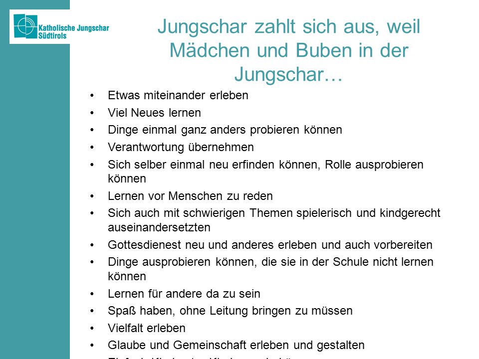 Jungschar zahlt sich aus, weil Mädchen und Buben in der Jungschar…