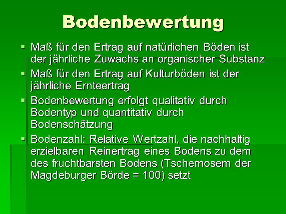 Bodenbewertung Maß für den Ertrag auf natürlichen Böden ist der jährliche Zuwachs an organischer Substanz.