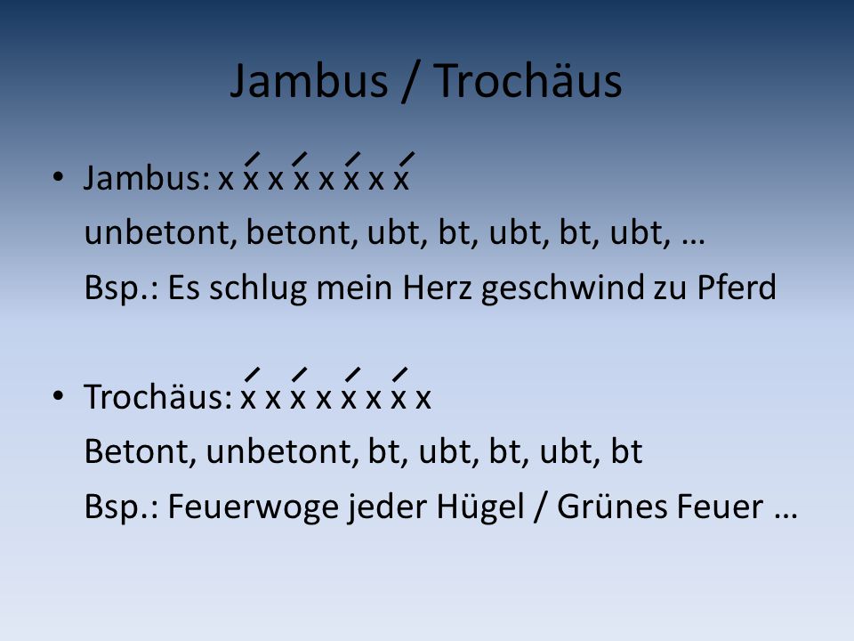 Jambus / Trochäus Jambus: x x x x x x x x