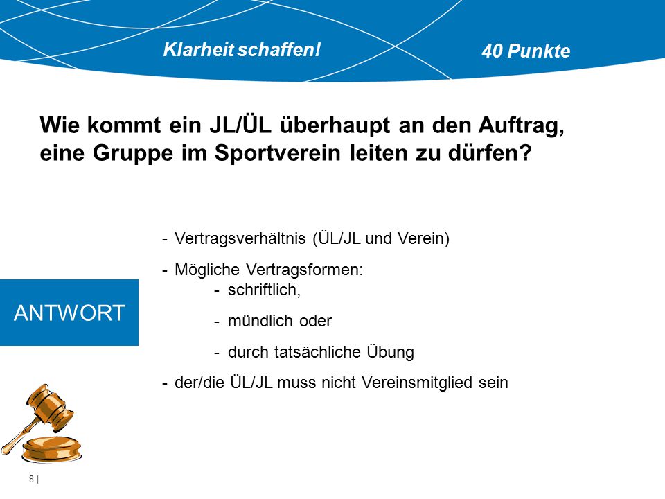 Klarheit schaffen! 40 Punkte. Wie kommt ein JL/ÜL überhaupt an den Auftrag, eine Gruppe im Sportverein leiten zu dürfen