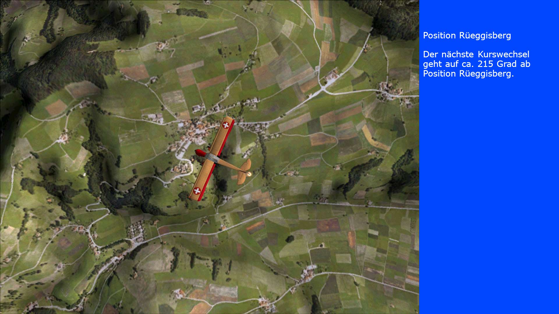 Position Rüeggisberg Der nächste Kurswechsel geht auf ca. 215 Grad ab Position Rüeggisberg.