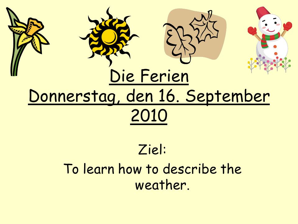 Die Ferien Donnerstag, den 16. September 2010