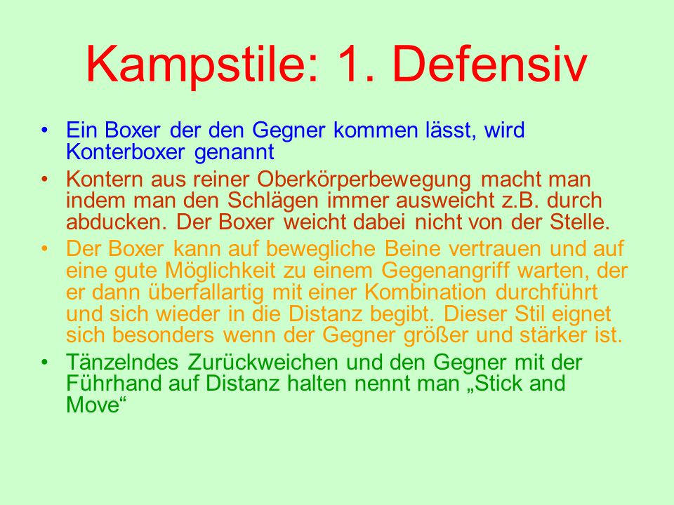 Kampstile: 1. Defensiv Ein Boxer der den Gegner kommen lässt, wird Konterboxer genannt.