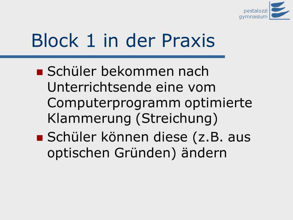 Block 1 in der Praxis Schüler bekommen nach Unterrichtsende eine vom Computerprogramm optimierte Klammerung (Streichung)