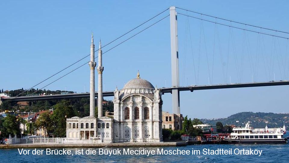 Vor der Brücke, ist die Büyük Mecidiye Moschee im Stadtteil Ortaköy.
