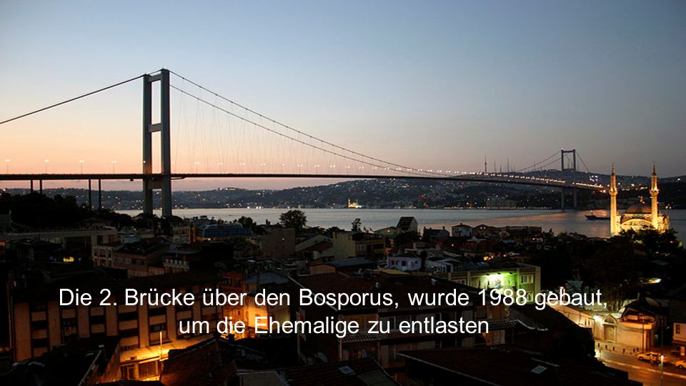 Die 2. Brücke über den Bosporus, wurde 1988 gebaut,