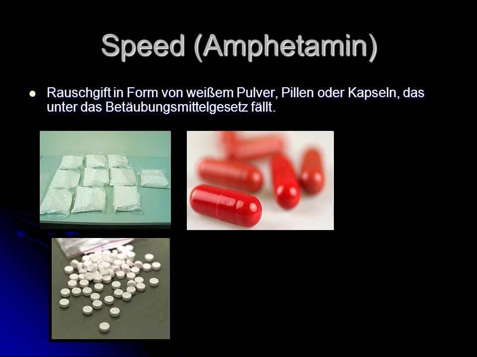 Speed (Amphetamin) Rauschgift in Form von weißem Pulver, Pillen oder Kapseln, das unter das Betäubungsmittelgesetz fällt.