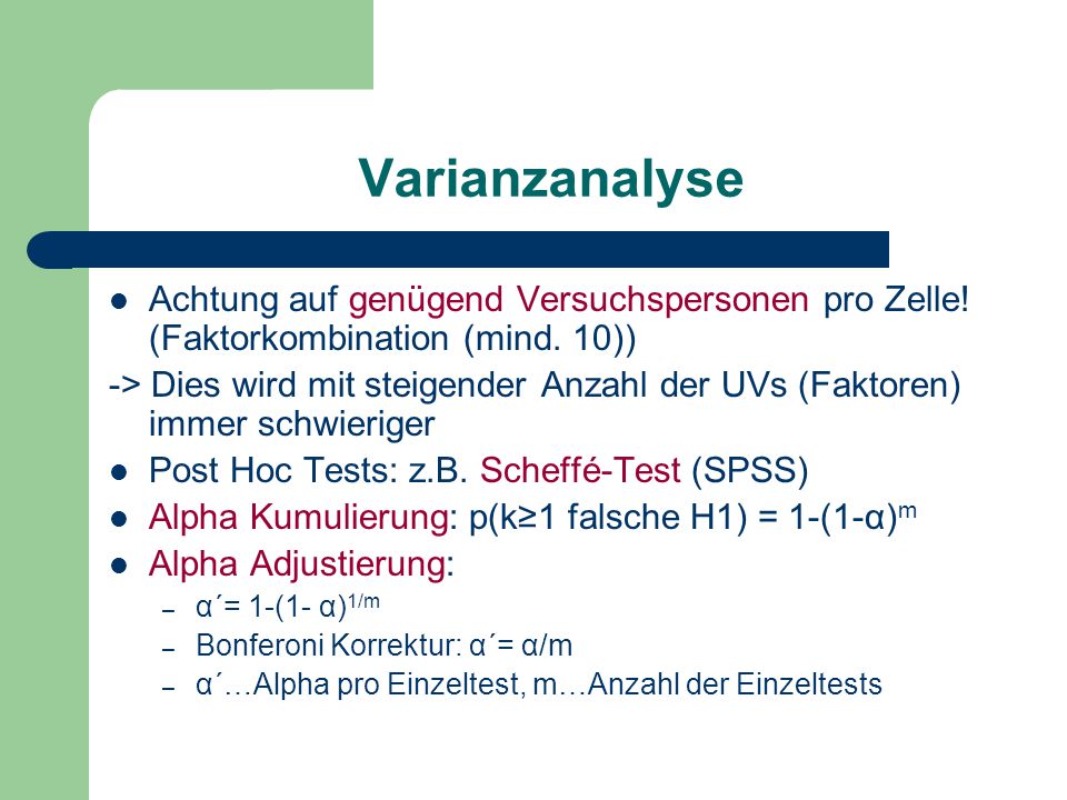 Varianzanalyse Achtung auf genügend Versuchspersonen pro Zelle! (Faktorkombination (mind. 10))