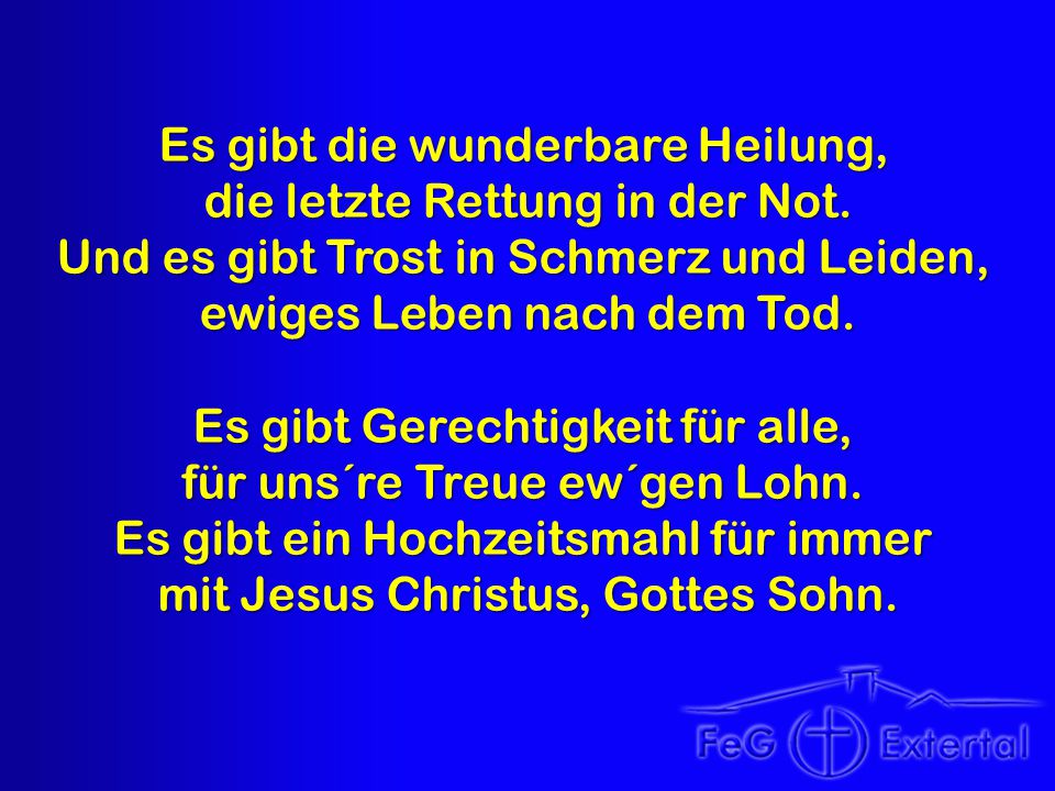 Es gibt die wunderbare Heilung, die letzte Rettung in der Not.