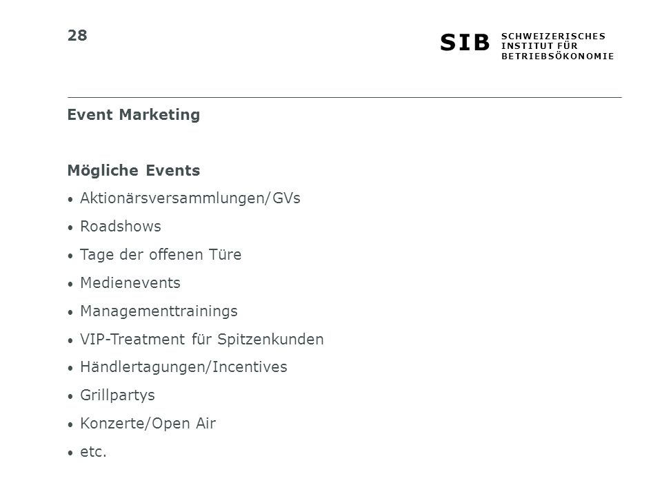 Event Marketing Mögliche Events. Aktionärsversammlungen/GVs. Roadshows. Tage der offenen Türe. Medienevents.