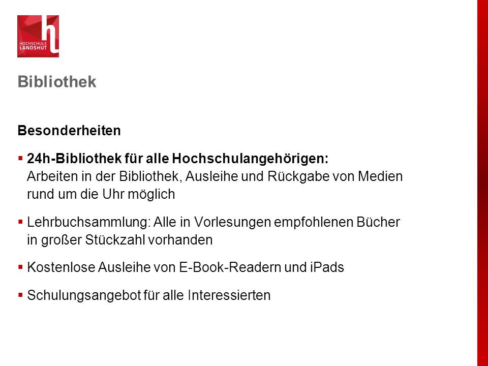 Bibliothek Alle Angebote der Hochschulbibliothek stehen auch Nicht-Hochschulangehörigen kostenlos zur Verfügung.