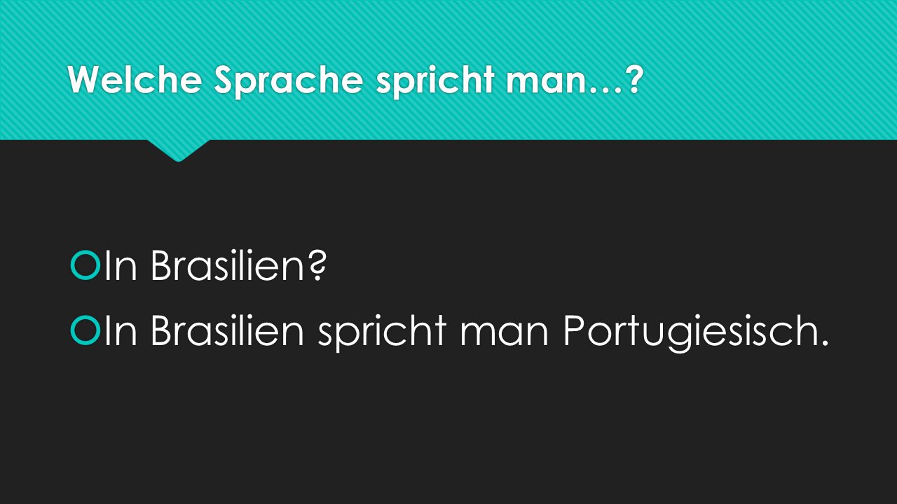 Welche Sprache spricht man…