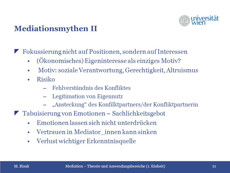 Mediationsmythen II Fokussierung nicht auf Positionen, sondern auf Interessen. (Ökonomisches) Eigeninteresse als einziges Motiv