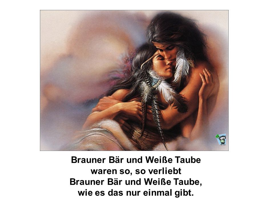 Brauner Bär und Weiße Taube waren so, so verliebt Brauner Bär und Weiße Taube, wie es das nur einmal gibt.