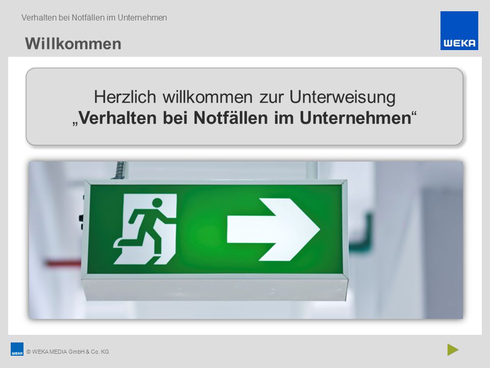 Willkommen. Herzlich willkommen zur Unterweisung „Verhalten bei Notfällen im Unternehmen