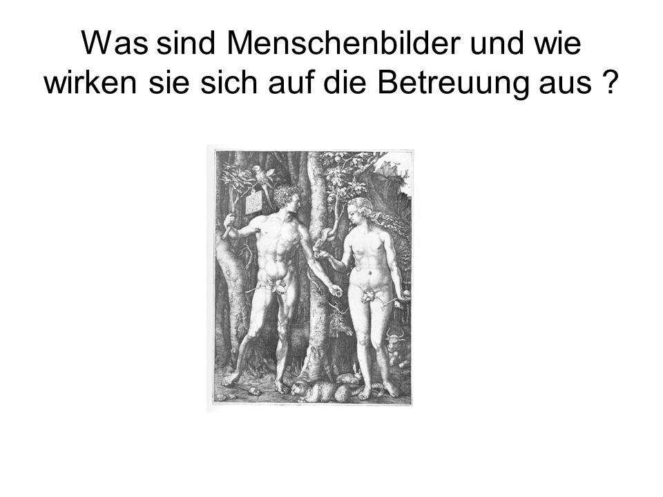 Was sind Menschenbilder und wie wirken sie sich auf die Betreuung aus