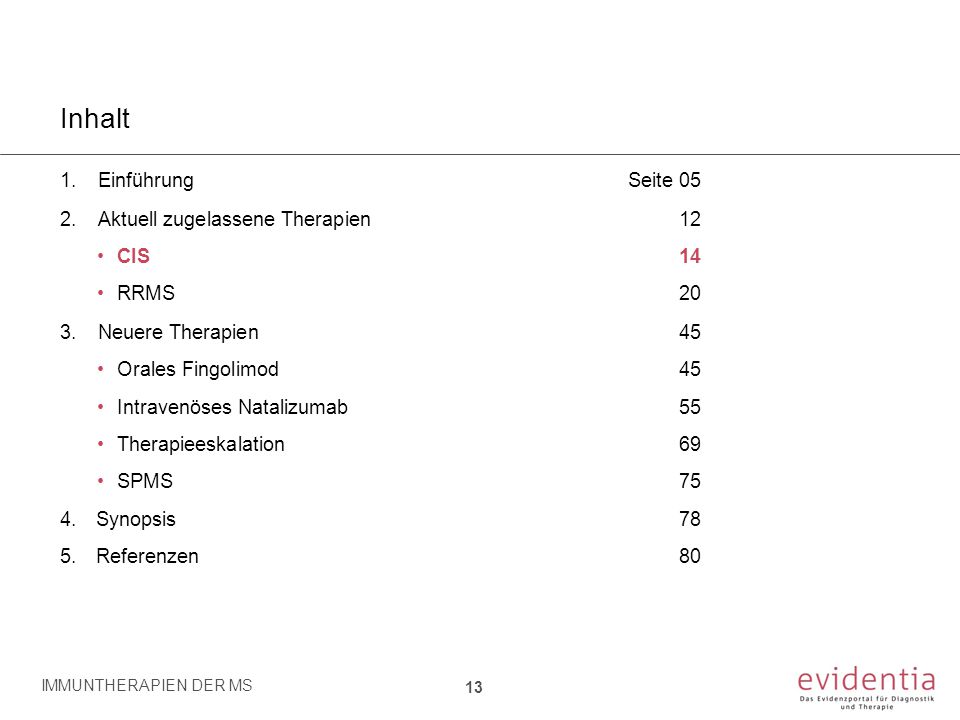 Inhalt Einführung Seite 05 Aktuell zugelassene Therapien 12 CIS 14