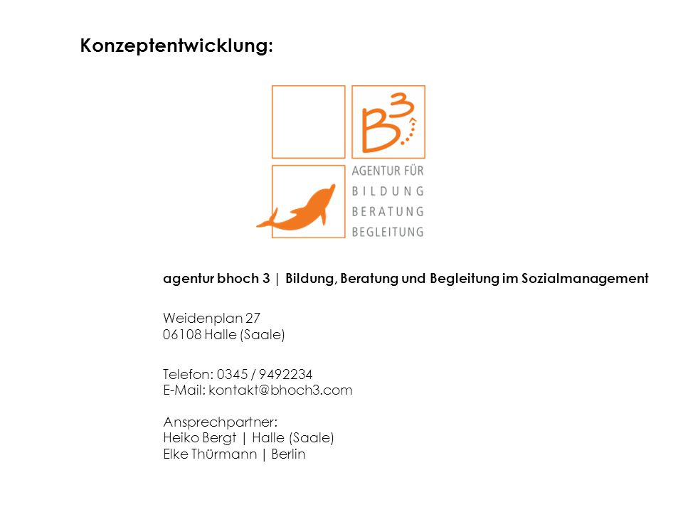 Konzeptentwicklung: agentur bhoch 3 | Bildung, Beratung und Begleitung im Sozialmanagement. Weidenplan Halle (Saale)