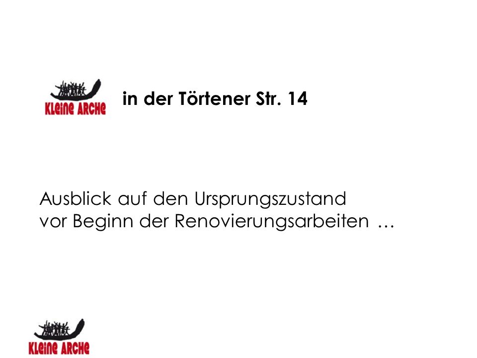 in der Törtener Str. 14 Ausblick auf den Ursprungszustand vor Beginn der Renovierungsarbeiten …