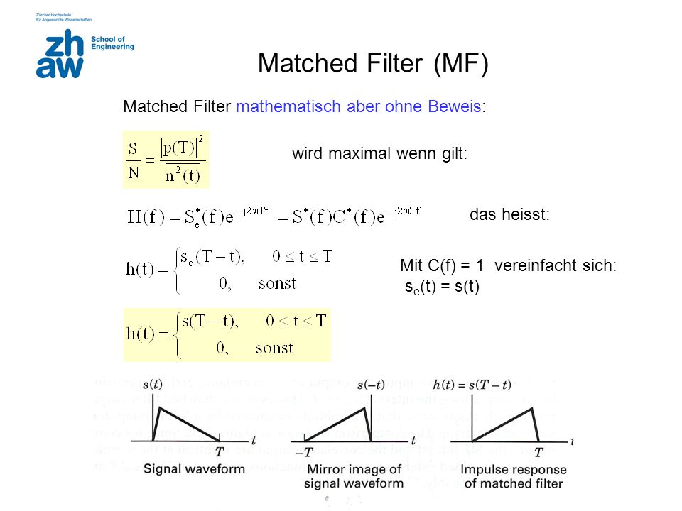 Matched Filter (MF) Matched Filter mathematisch aber ohne Beweis: