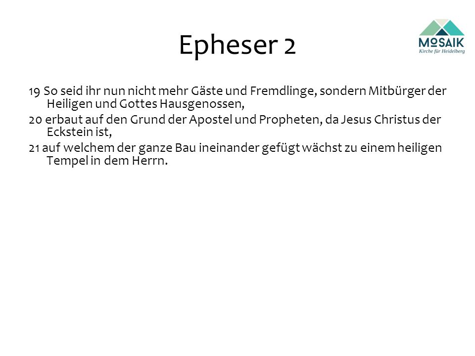 Epheser 2 19 So seid ihr nun nicht mehr Gäste und Fremdlinge, sondern Mitbürger der Heiligen und Gottes Hausgenossen,