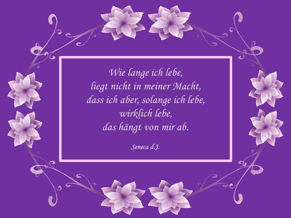 liegt nicht in meiner Macht, dass ich aber, solange ich lebe,