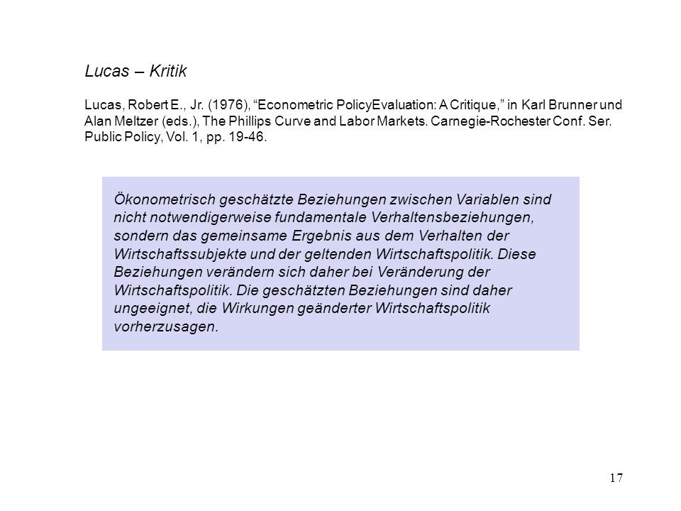 Lucas – Kritik Lucas, Robert E., Jr. (1976), Econometric PolicyEvaluation: A Critique, in Karl Brunner und.