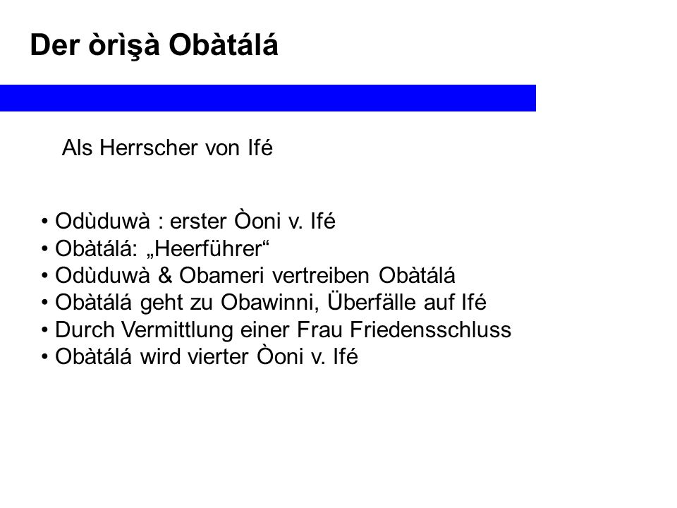Der òrìşà Obàtálá Als Herrscher von Ifé Odùduwà : erster Òoni v. Ifé
