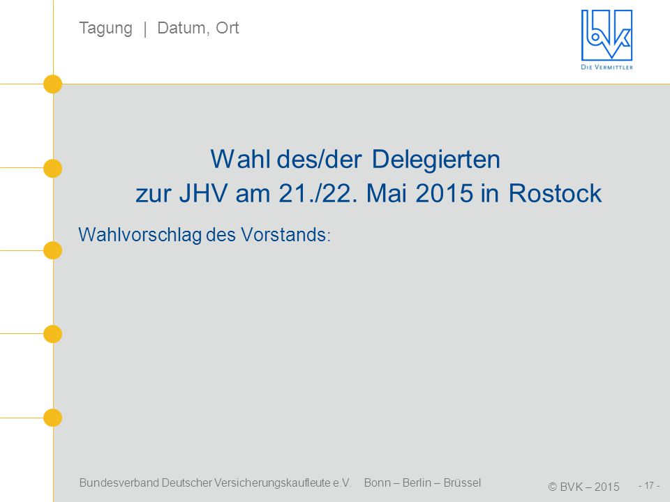 Wahl des/der Delegierten zur JHV am 21./22. Mai 2015 in Rostock