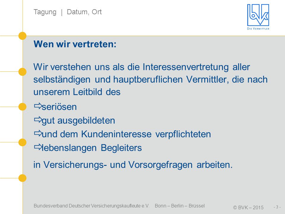 Wen wir vertreten: Wir verstehen uns als die Interessenvertretung aller selbständigen und hauptberuflichen Vermittler, die nach unserem Leitbild des.
