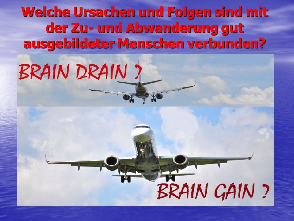 Welche Ursachen und Folgen sind mit der Zu- und Abwanderung gut ausgebildeter Menschen verbunden