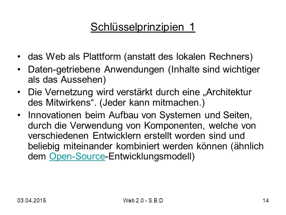 Schlüsselprinzipien 1 das Web als Plattform (anstatt des lokalen Rechners) Daten-getriebene Anwendungen (Inhalte sind wichtiger als das Aussehen)