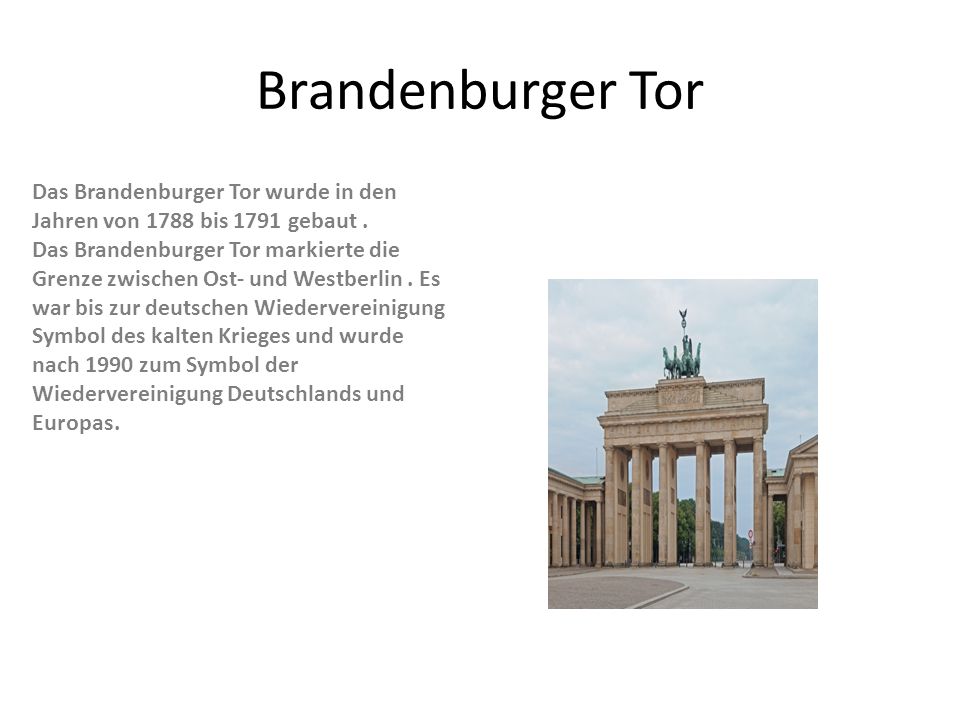 Brandenburger Tor Das Brandenburger Tor wurde in den Jahren von 1788 bis 1791 gebaut .