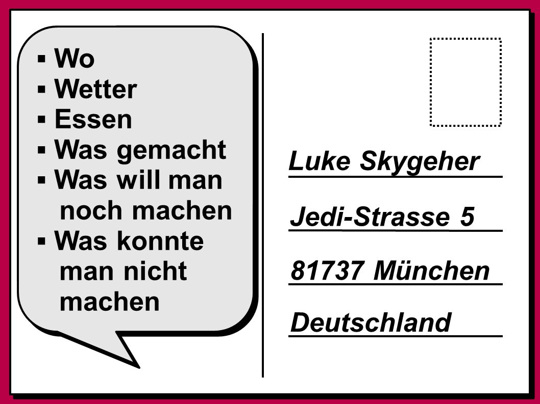 ▪ Wo ▪ Wetter. ▪ Essen. ▪ Was gemacht. ▪ Was will man. noch machen. ▪ Was konnte. man nicht. machen.