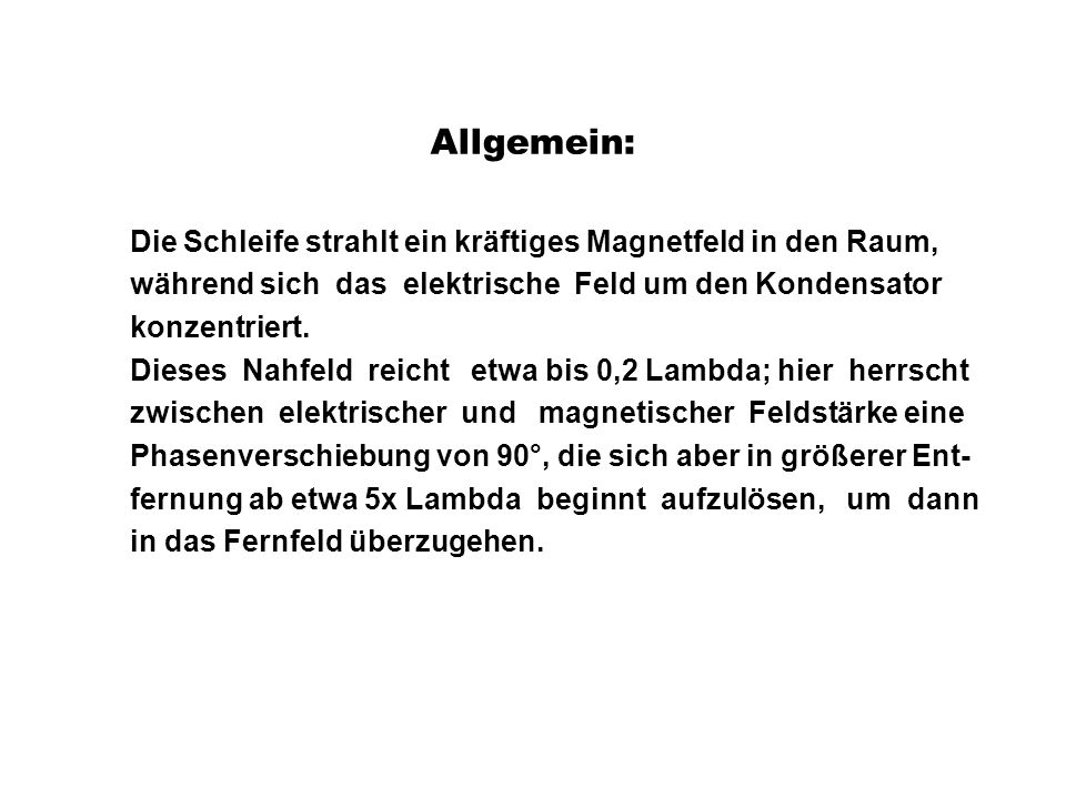 Allgemein: Die Schleife strahlt ein kräftiges Magnetfeld in den Raum,