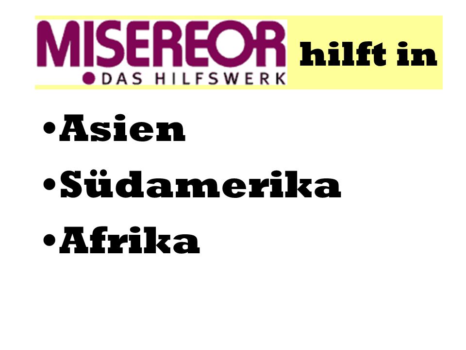hilft in Asien Südamerika Afrika