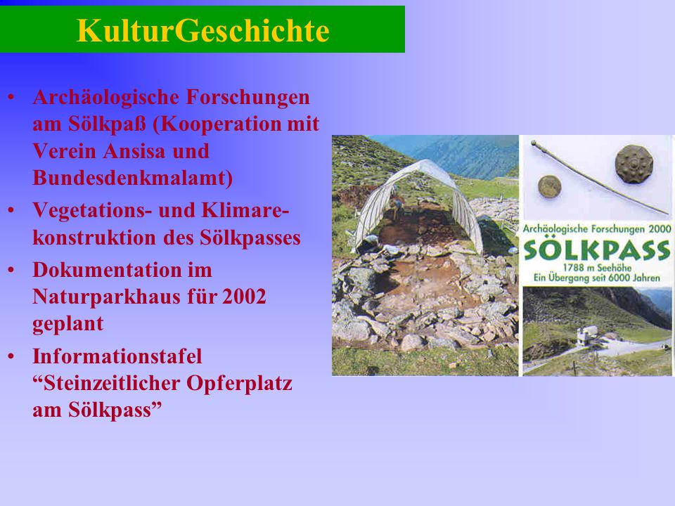 KulturGeschichte Archäologische Forschungen am Sölkpaß (Kooperation mit Verein Ansisa und Bundesdenkmalamt)