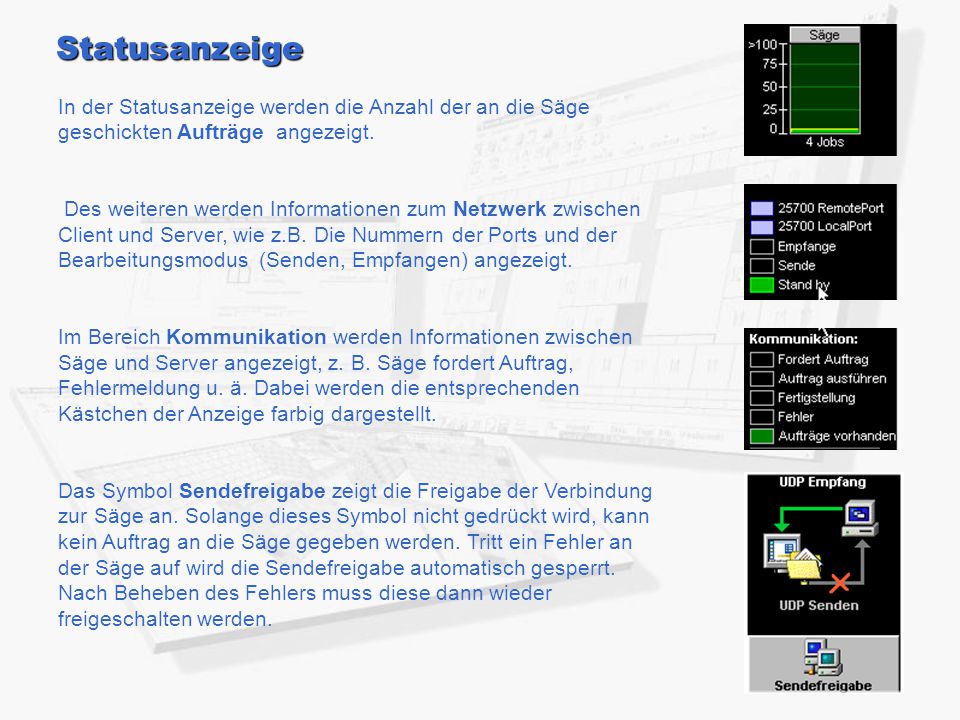 Statusanzeige In der Statusanzeige werden die Anzahl der an die Säge geschickten Aufträge angezeigt.